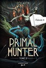 Primal Hunter - Tome 2 Episode 6 - Zogarth - 9782487700482