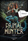 Primal Hunter - Tome 2 Episode 7 - Zogarth - 9782487700499
