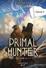 Primal Hunter - Tome 3 Episode 3 - Zogarth - 9782487700826
