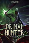 Primal Hunter - Tome 6 - Zogarth - 9782487700925