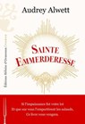 Sainte Emmerderesse - Audrey Alwett - 9782487819672