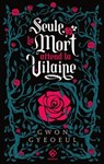 Seule la mort attend la vilaine - Roman - tome 1 - Gyeoeul Gwon - 9782488290234