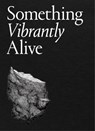 Something Vibrantly Alive -  - 9782490140428
