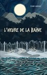 L'Heure de la Baïne - Florie Darcieux - 9782490163786
