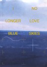 I NO LONGER LOVE BLUE SKIES - Gaetan Uldry - 9782492175374