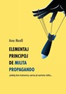 Elementaj principoj de milita propagando - Anne Morelli - 9782494261006