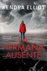 La hermana ausente - Kendra Elliot - 9782496706420