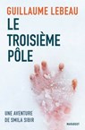 Le troisième pôle - Guillaume Lebeau - 9782501075381