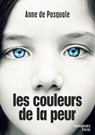 Les couleurs de la peur - Anne de Pasquale - 9782501091534