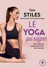 Le yoga qui soigne - Tara Stiles - 9782501105521