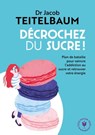 Décrochez du sucre - Dr Jacob Teitelbaum - 9782501115421