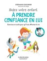 Le cabinet des émotions : Aider votre enfant à prendre confiance en lui - Stéphanie Couturier - 9782501123433