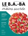 Le B.A.-BA de la cuisine - Pâtisserie moins sucrée - Elisabeth Guédes - 9782501155953