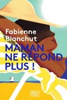 Maman ne répond plus - Fabienne Blanchut - 9782501160896