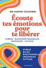 Ecoute tes émotions pour te libérer - Marine Colombel - 9782501165501