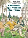 L'homme qui voulait être vieux - Thomas Gaudin ; Olivier Domerc ; Christophe Girard - 9782501165600
