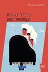 Dernier bateau pour l'Amérique - Karine Lambert - 9782501170666