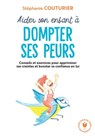 Aider son enfant à dompter ses peurs - Stéphanie Couturier - 9782501174930
