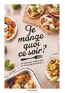 Je mange quoi ce soir ? - Emeline Bernard - 9782501182379