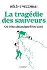 La tragédie des sauveurs - Hélène Vecchiali - 9782501186599