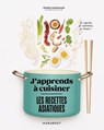 J'apprends à cuisiner - Les recettes asiatiques - Orathay Souksisavanh - 9782501186827