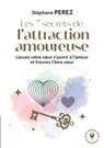Les 7 secrets de l'attraction amoureuse - Collectif - 9782501195089