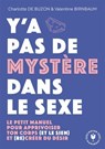 Y'a pas de mystère dans le sexe - Charlotte De Buzon ; Valentine Birnbaum - 9782501197045