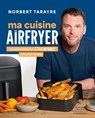 Norbert Tarayre - Ma cuisine au Airfryer - Norbert Tarayre - 9782501199919