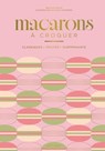 Macarons à croquer - Mélanie Dupuis - 9782501201759