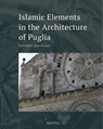 Islamic Elements in the Architecture of Puglia - JOOST-GAUGIER,  Christiane L. - 9782503580319