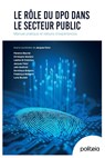 Le rôle du DPO dans le secteur public - Jacques Folon ; Laetitia Di Cristofaro ; Loris Nicoletti ; Julie Godfroid ; Florence Baumal ; Christophe Bierlaire ; Dominique Gregoire ; Frederique Malherbe - 9782509041234