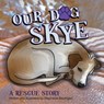 Our Dog Skye - Stephanie Baumgart - 9782554968463