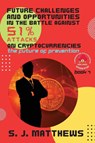 Future Challenges and Opportunities in the Battle Against 51% Attacks on Cryptocurrencies - S. J. Matthews - 9782683918360