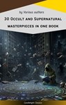 30 Occult and Supernatural masterpieces in one book - Washington Irving ; Mary Shelley ; Charles Dickens ; Joseph Sheridan Le Fanu ; Elizabeth Cleghorn Gaskell ; Louisa May Alcott ; Oscar Wilde ; Rudyard Kipling ; Edith Nesbit ; John Meade Falkner ; Henry James ; H. G. Wells ; Montague Rhodes James ; Arnold  - 9782700106022