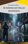30 Suspense and Thriller Masterpieces you have to read in your life - Marcel Allain ; Grant Allen ; John Buchan ; Edgar Rice Burroughs ; Gilbert Keith Chesterton ; Erskine Childers ; Wilkie Collins ; Arthur Griffiths ; Henry Rider Haggard ; Thomas Hardy ; Anthony Hope ; William Andrew Johnston ; Frederic Arnold Kummer ; Wil - 9782700106046