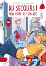 Au secours, mon frère est un ado - Sophie Rigal-Goulard - 9782700245288