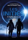 Les Initiés - Fugitifs dans la nuit - Jean-Christophe Tixier - 9782700245653