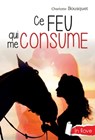 Ce feu qui me consume - Charlotte Bousquet - 9782700246391