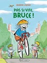 Pas si vite, Bruce ! - Andrew Joyner - 9782700249583