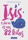 Isis, 13 ans, 1,60 m, 82 kilos - Sophie Rigal-Goulard - 9782700251210