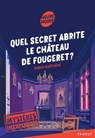 Mystères inexpliqués - Quel secret abrite le château de Fougeret ? - Sarah Barthère - 9782700258769