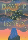 Regarder l'orage dans les yeux - Cécile Alix - 9782700279702