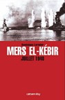 Mers El-Kebir Juillet 1940 - Dominique Lormier - 9782702145722