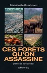 Ces forêts qu'on assassine - Emmanuelle Grundmann - 9782702145784