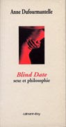 Blind date - sexe et philosophie - Anne Dufourmantelle - 9782702147016