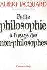 Petite philosophie à l'usage des non - philosophes - Albert Jacquard ; Huguette Planès - 9782702148105