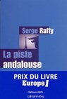 La Piste andalouse - Prix du Livre Europe 1 - Edition 2005 - Serge Raffy - 9782702148259