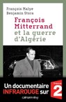 François Mitterrand et la guerre d'Algérie - Benjamin Stora ; François Malye - 9782702149683