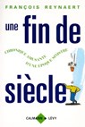 Une fin de siècle - François Reynaert - 9782702151099