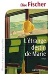 L'étrange destin de Marie - Elise Fischer - 9782702156193